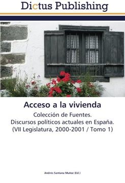 portada Acceso a la vivienda: Colección de Fuentes.  Discursos políticos actuales en España.  (VII Legislatura, 2000-2001 / Tomo 1)