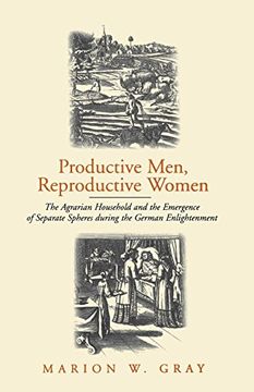 portada Productive men and Reproductive Women: The Agrarian Household and the Emergence of Separate Spheres During the German Enlightenment 