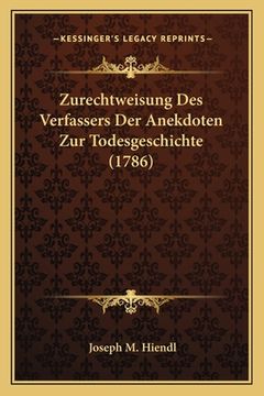 portada Zurechtweisung Des Verfassers Der Anekdoten Zur Todesgeschichte (1786) (en Alemán)