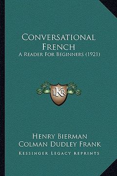 portada conversational french: a reader for beginners (1921) a reader for beginners (1921)