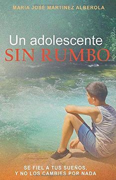 portada Un Adolescente sin Rumbo: Se Fiel a tus Sueños y no los Cambies por Nada (in Spanish)