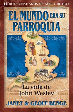 portada Spanish - ch - John Wesley: El Mundo era su Parroquia (Christian Heroes: Then & Now)
