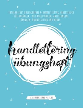 portada Handlettering Übungsheft: Interaktives Kalligraphie & Handlettering Arbeitsbuch für Anfänger - mit Anleitungen, Anleitungen, Übungen, Übungsseit (en Alemán)