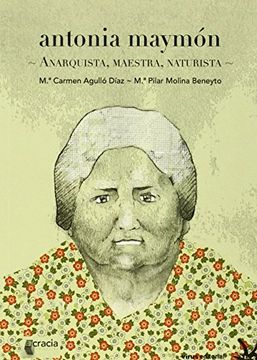 Antonia Maymón : anarquista, maestra, naturista