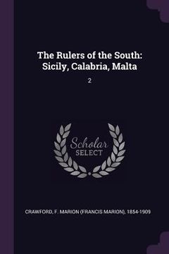 portada The Rulers of the South: Sicily, Calabria, Malta: 2 (en Inglés)