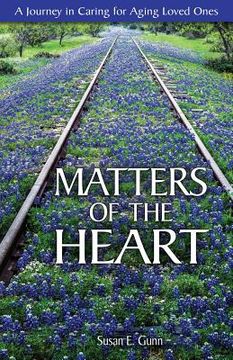 portada Matters of the Heart: A Journey in Caring for Aging Loved Ones (en Inglés)