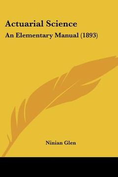 portada actuarial science: an elementary manual (1893) (in English)