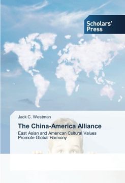 portada The China-America Alliance: East Asian and American Cultural Values Promote Global Harmony