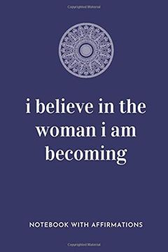 portada I Believe in the Woman i am Becoming: Not With Empowering Positive Affirmations on Every Page for Young Girls & Women for a Life of Purpose,. | Creative & Cute Journal to Build Confidence 