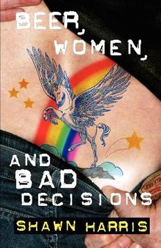 portada beer, women and bad decisions (en Inglés)