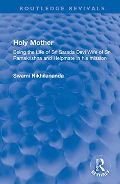 portada Holy Mother: Being the Life of sri Sarada Devi Wife of sri Ramakrishna and Helpmate in his Mission (Routledge Revivals) (in English)