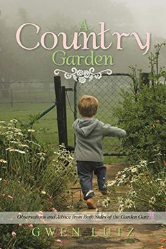 portada A Country Garden: Observations and Advice From Both Sides of the Garden Gate 
