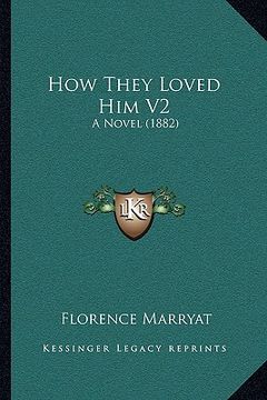 portada how they loved him v2: a novel (1882) (en Inglés)