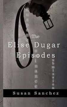 portada The Elise Dugar Episodes (en Inglés)