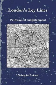 london ` s ley lines pathways of enlightenment (en Inglés)