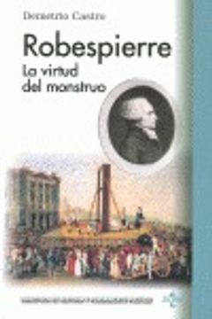 portada Robespierre: La Virtud del Monstruo (Biblioteca de Historia y Pensamiento Político) (in Spanish)