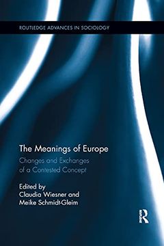 portada The Meanings of Europe: Changes and Exchanges of a Contested Concept (Routledge Advances in Sociology) (en Inglés)