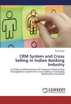 portada CRM System and Cross Selling in Indian Banking Industry: A Study on Effectiveness of Customer Relationship Management System for Cross Selling in Changing Banking Environment