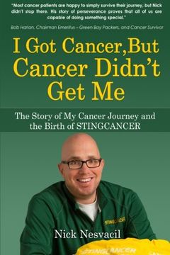 portada I Got Cancer, But Cancer Didn't Get Me: The Story of My Cancer Journey and the Birth of STINGCANCER