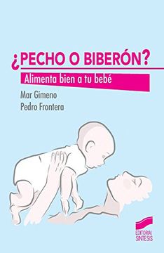 portada Pecho o Biberón? Alimenta Bien a tu Bebé (Alimentación Infantil) - 9788490771112 (in Spanish)