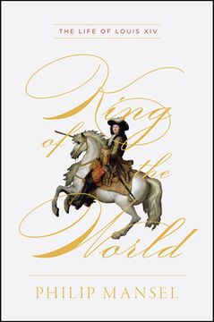 portada King Of The World: The Life Of Louis Xiv (in English)