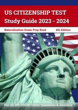 portada Us Citizenship Test Study Guide 2023 - 2024: Naturalization Exam Prep Book for all 100 Uscis Civics Questions and Answers: [4Th Edition] (in English)