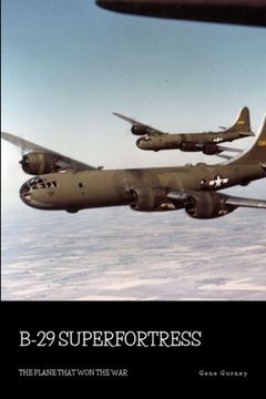 portada B-29 Superfortress: The Plane that Won the War (en Inglés)