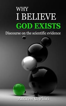 portada Why I believe God exists: Discourse on the scientific evidence (en Inglés)