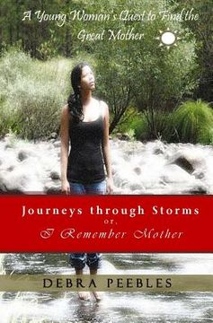 portada Journeys through Storms or, I Remember Mother: A Young Woman's Quest to Find the Great Mother (en Inglés)