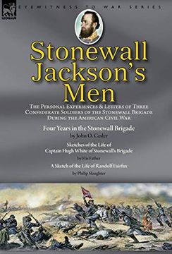 portada Stonewall Jackson'S Men: The Personal Experiences and Letters of Three Confederate Soldiers of the Stonewall Brigade During the American Civil. Of the Life of Captain Hugh White of Stonewa (en Inglés)