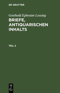 portada Gotthold Ephraim Lessing: Briefe, Antiquarischen Inhalts. Teil 2 (en Alemán)