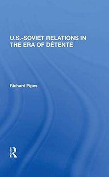 portada U. S. -Soviet Relations in the era of Detente (en Inglés)