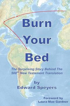 portada Burn Your Bed: The surprising story behind the 500th New Testament translation (en Inglés)