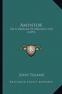 portada amyntor: or a defense of milton's life (1699) or a defense of milton's life (1699)