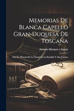 portada Memorias de Blanca Capello Gran-Duquesa de Toscana: Para la Historia de la Virtud, en la Humilde y Alta Fortuna