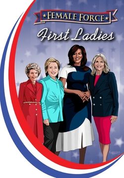 portada Female Force: First Ladies: Michelle Obama, Jill Biden, Hillary Clinton and Nancy Reagan (en Inglés)