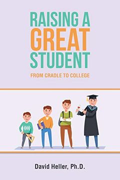 portada Raising a Great Student: From Cradle to College (en Inglés)