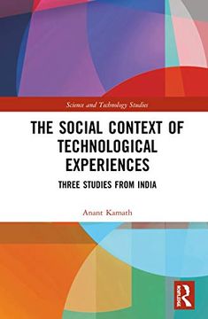 portada The Social Context of Technological Experiences: Three Studies From India (Science and Technology Studies) (en Inglés)