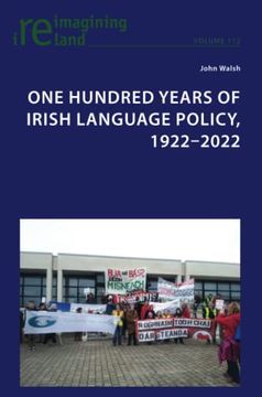 portada One Hundred Years of Irish Language Policy, 1922-2022 (Reimagining Ireland, 112) (en Inglés)