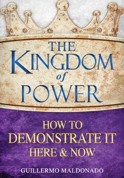 portada The Kingdom Of Power: How To Demonstrate It Here And Now (en Inglés)
