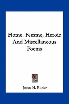 portada home: femme, heroic and miscellaneous poems (en Inglés)