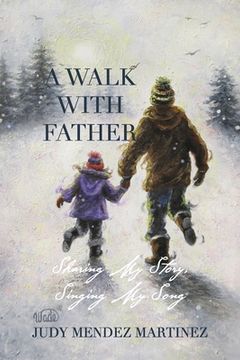 portada A Walk With Father: Sharing My Story, Singing My Song