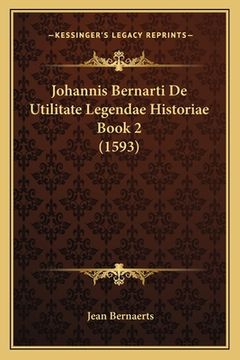 portada Johannis Bernarti De Utilitate Legendae Historiae Book 2 (1593) (in Latin)