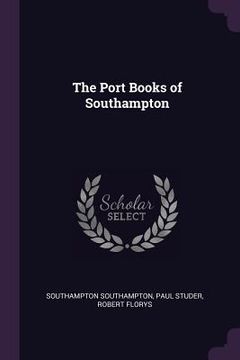 portada The Port Books of Southampton (en Inglés)
