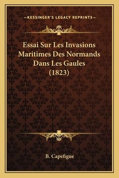 portada Essai Sur Les Invasions Maritimes Des Normands Dans Les Gaules (1823) (en Francés)
