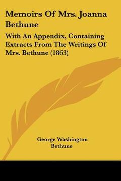 portada memoirs of mrs. joanna bethune: with an appendix, containing extracts from the writings of mrs. bethune (1863) (en Inglés)