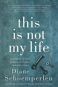 portada This is not my Life: A Memoir of Love, Prison, and Other Complications 