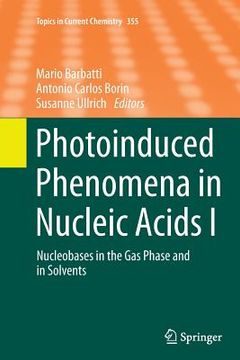 portada Photoinduced Phenomena in Nucleic Acids I: Nucleobases in the Gas Phase and in Solvents (in English)