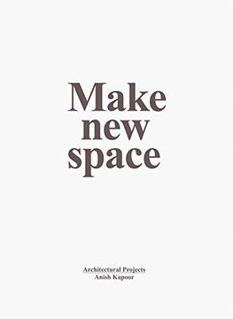 portada Anish Kapoor: Make new Space: Architectural Projects (in English)