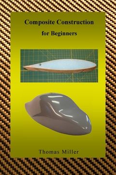 portada Composite Construction for Beginners: A Practical Application of Lessons Learned Studying and Working with High Performance Composites (en Inglés)